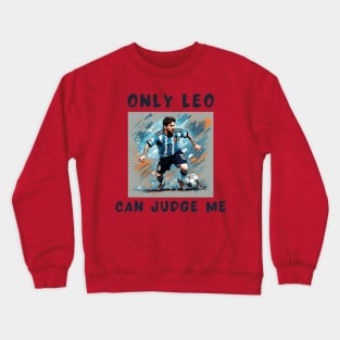 Only leo can judge me Crewneck Sweatshirt